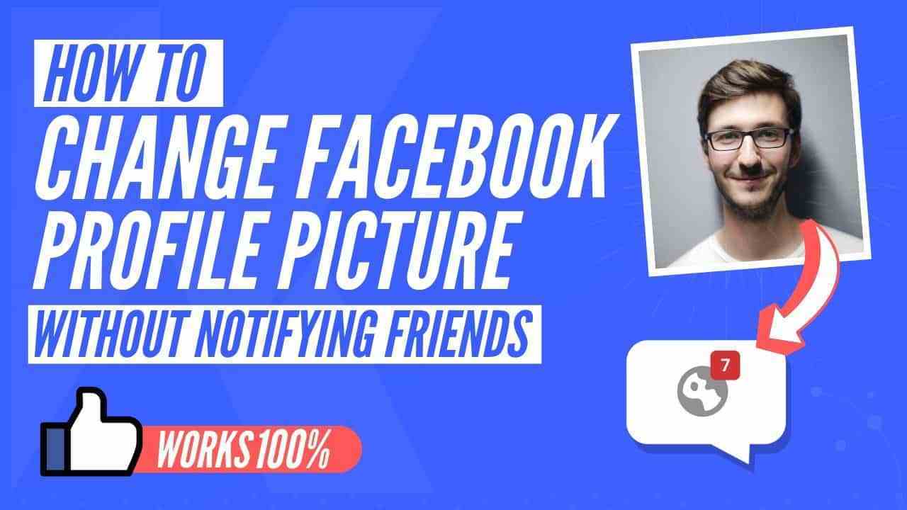 How to change your Facebook profile pic without notifying anyone