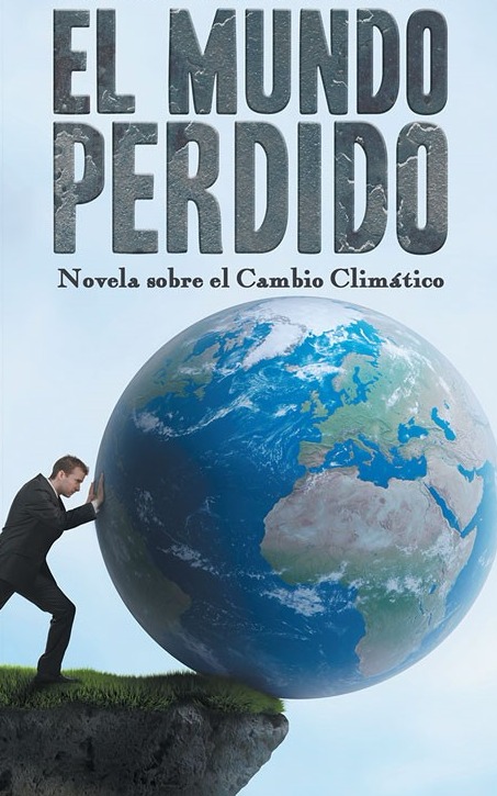 El Mundo Perdido (Novela sobre el Cambio Climático)