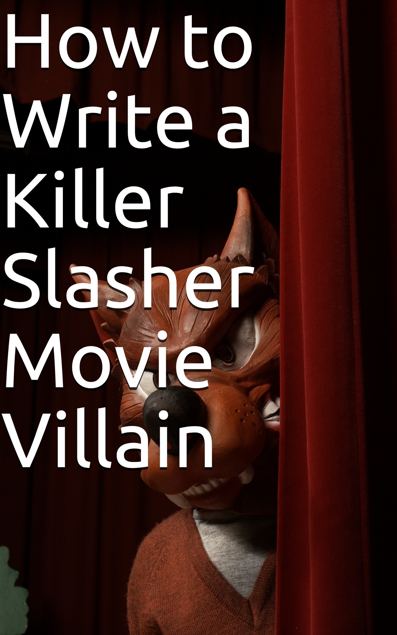 How to Write a Killer Slasher Movie Villain