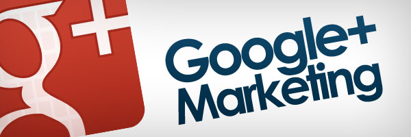 Tips To Get the Best Out of Google+ Marketing